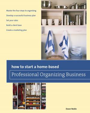 Cover of the book How to Start a Home-based Professional Organizing Business by Elinor DeWire