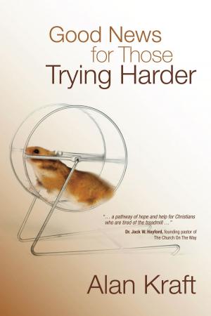 Cover of the book Good News for Those Trying Harder by Warren W. Wiersbe