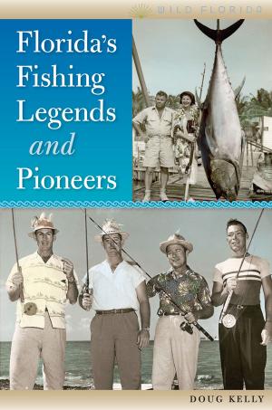 Cover of the book Florida's Fishing Legends and Pioneers by Gil Brewer, edited by David Rachels