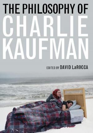 Cover of the book The Philosophy of Charlie Kaufman by Thomas D. Schoonover