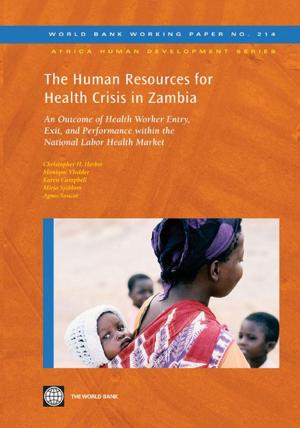 Cover of the book The Human Resources for Health Crisis in Zambia: An Outcome of Health Worker Entry Exit and Performance within the National Health Labor Market by Lievens Tomas; Serneels Pieter; Butera Jean Damascene; Soucat Agnes