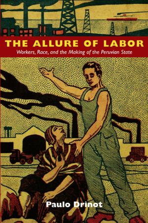 Cover of the book The Allure of Labor by Joel Pfister, Donald E. Pease