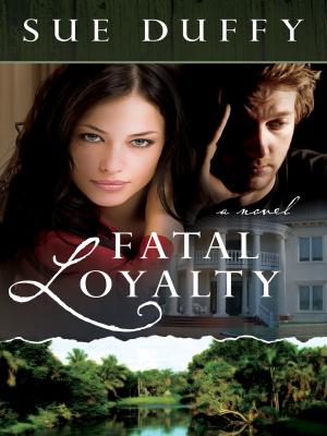 Cover of the book Fatal Loyalty by Susie Finkbeiner