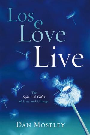 Cover of the book Lose, Love, Live by Richard L. Morgan