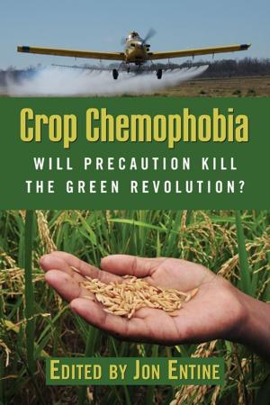 Cover of the book Crop Chemophobia by Diana Furchtgott-Roth
