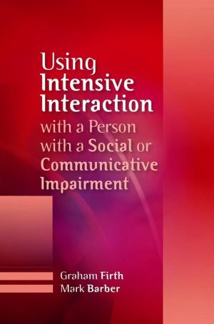 Cover of the book Using Intensive Interaction with a Person with a Social or Communicative Impairment by Beth Spindler