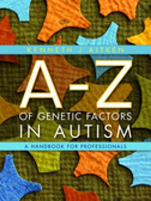 Cover of the book An A-Z of Genetic Factors in Autism by Cochavit Elefant, Denise Grocke, Gudrun Aldridge, Hanne Mette Ridder Ochsner, Tony Wigram