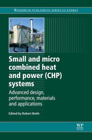 Cover of the book Small and Micro Combined Heat and Power (CHP) Systems by Kevin de Laplante, Kent Peacock, Bryson Brown, John Woods, Dov M. Gabbay, Paul Thagard