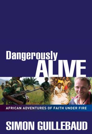 Cover of the book Dangerously Alive by Gregory Haslam
