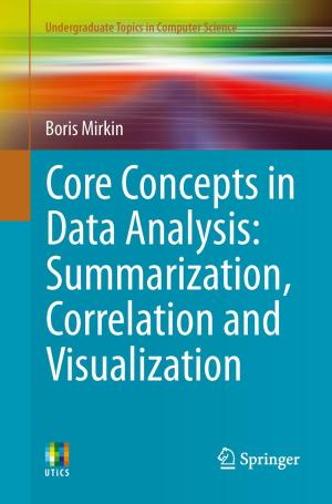 Cover of the book Core Concepts in Data Analysis: Summarization, Correlation and Visualization by Kazimierz Kozlowski, Peter Beighton