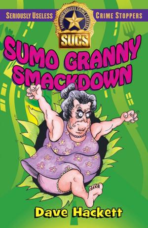 Cover of the book Sumo Granny Smackdown: Seriously Useless Crime Stoppers by Simon Scarrow