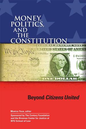 Cover of Money, Politics, and the Constitution: Beyond Citizens United