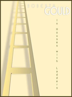 Cover of the book In Houses With Ladders by Shashikant Nishant Sharma