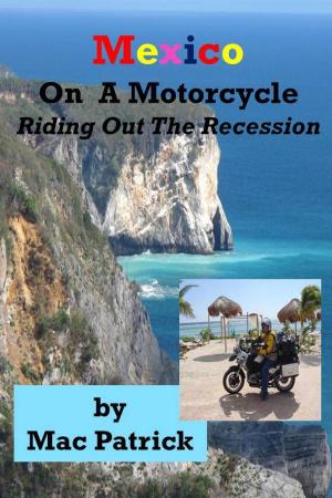 Cover of Mexico On A Motorcycle: Riding Out The Recession