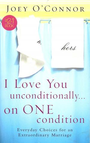 Cover of the book I Love You Unconditionally...On One Condition by Noah Lukeman