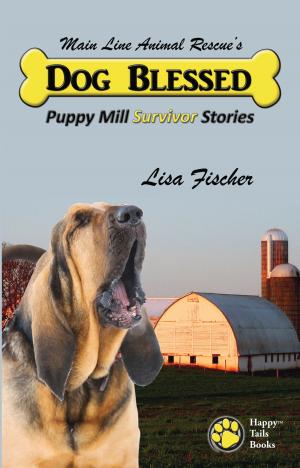 Cover of Dog Blessed: Puppy Mill Survivor Stories