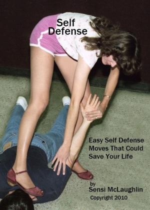 Book cover of Self Defense: Easy Self Defense Moves That Could Save Your Life