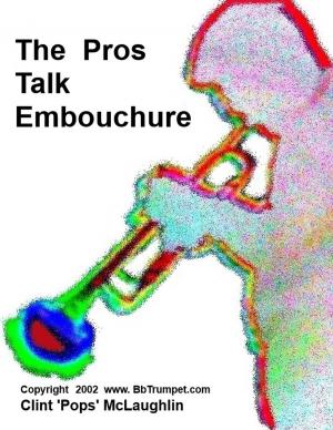 Book cover of The Pros Talk About Trumpet & Embouchure