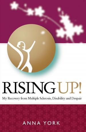 Book cover of Rising UP!: My Recovery from Multiple Sclerosis, Disability and Despair