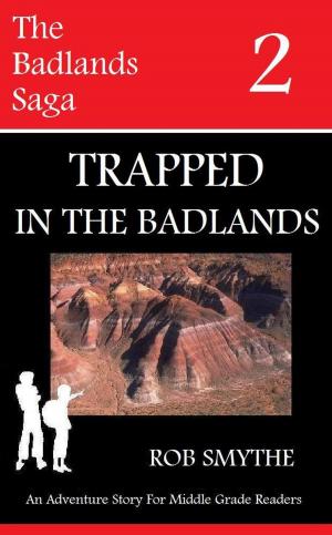 Cover of the book Trapped In The Badlands by Shawn O'Toole