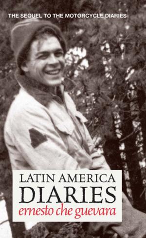 Cover of the book Latin America Diaries by Ernesto Che Guevara