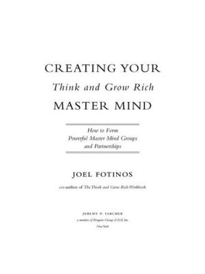 Cover of the book Creating Your Think and Grow Rich Master Mind by Judith Kelman, Peter T. Scardino, M.D.