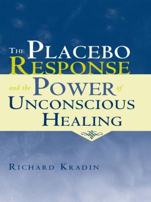 Cover of the book The Placebo Response and the Power of Unconscious Healing by Hetukar Jha
