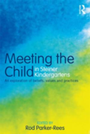 Cover of the book Meeting the Child in Steiner Kindergartens by Charles W. Howe, Joseph L. Carroll, Arthur P. Hurter, Jr., William J. Leininger, Steven G. Ramsey, Nancy L. Schwartz, Eugene Silberberg, Robert M. Steinberg