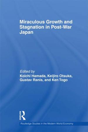 Cover of the book Miraculous Growth and Stagnation in Post-War Japan by Olli-Pekka Vainio
