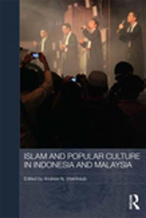 Cover of the book Islam and Popular Culture in Indonesia and Malaysia by Andrew Maxwell Triska