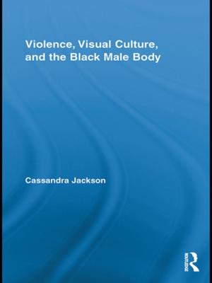 Cover of the book Violence, Visual Culture, and the Black Male Body by Tracy Lapworth, Deborah Cook