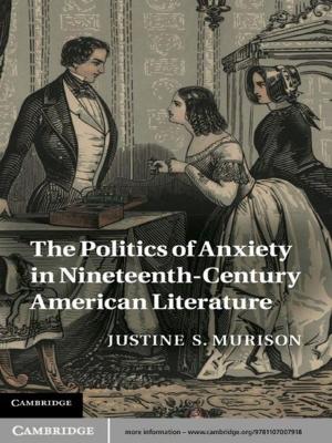 Cover of the book The Politics of Anxiety in Nineteenth-Century American Literature by Sharifah Sekalala