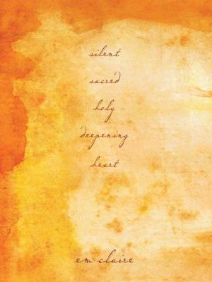 Cover of the book Silent Sacred Holy Deepening Heart by Michael J. Chase