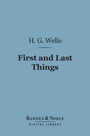 Cover of the book First and Last Things (Barnes & Noble Digital Library) by Various Authors