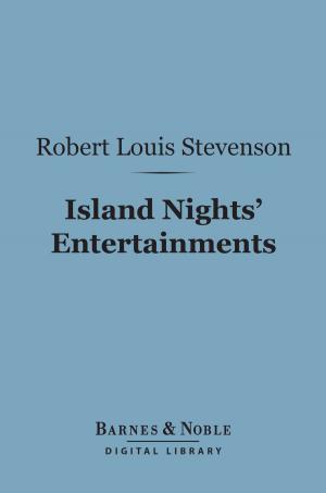 Cover of the book Island Nights' Entertainments (Barnes & Noble Digital Library) by Ouida, Wilkie Collins, Hesba Stretton, Stanley J. Weyman, Robert Louis Stevenson