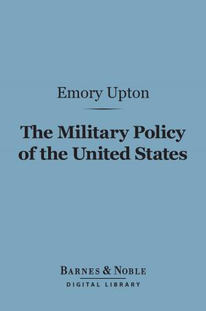Cover of the book The Military Policy of the United States (Barnes & Noble Digital Library) by Ettore Pais