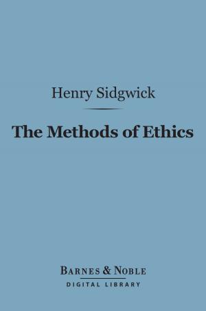 Book cover of The Methods of Ethics (Barnes & Noble Digital Library)