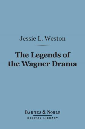 Book cover of The Legends of the Wagner Drama (Barnes & Noble Digital Library)