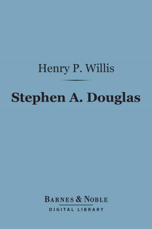 bigCover of the book Stephen A. Douglas (Barnes & Noble Digital Library) by 