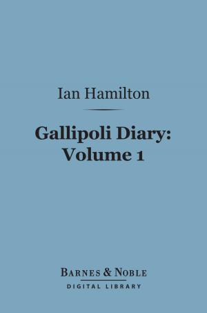 Book cover of Gallipoli Diary, Volume 1 (Barnes & Noble Digital Library)
