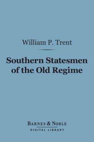 Cover of the book Southern Statesmen of the Old Regime (Barnes & Noble Digital Library) by William Samuel Lilly