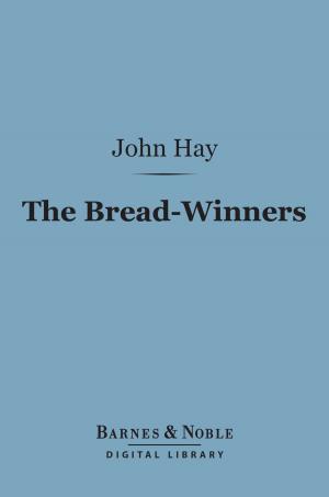 Cover of the book The Bread-Winners (Barnes & Noble Digital Library) by John Ruskin