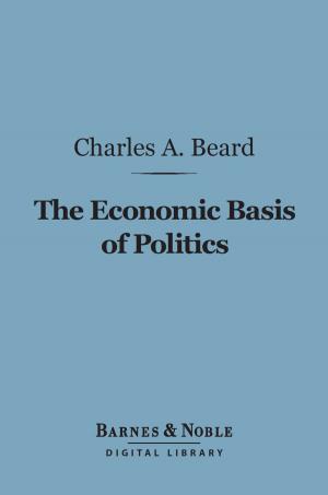 Cover of the book The Economic Basis of Politics (Barnes & Noble Digital Library) by Anna M. Stoddart
