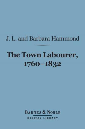 Book cover of The Town Labourer, 1760-1832 (Barnes & Noble Digital Library)