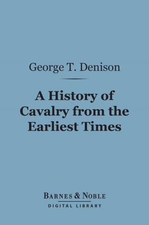Cover of the book A History of Cavalry From the Earliest Times (Barnes & Noble Digital Library) by Joseph Hergesheimer