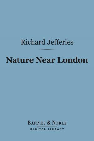 Cover of the book Nature Near London (Barnes & Noble Digital Library) by Rafael Sabatini