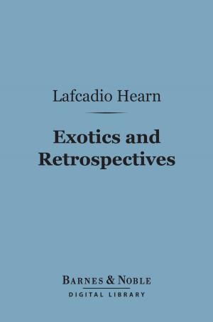 Cover of the book Exotics and Retrospectives (Barnes & Noble Digital Library) by James Anthony Froude