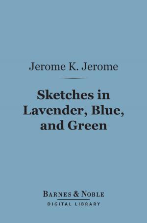 Cover of the book Sketches in Lavender, Blue, and Green (Barnes & Noble Digital Library) by Charles Reade
