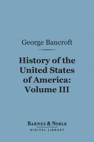 Book cover of History of the United States of America, Volume 3 (Barnes & Noble Digital Library)