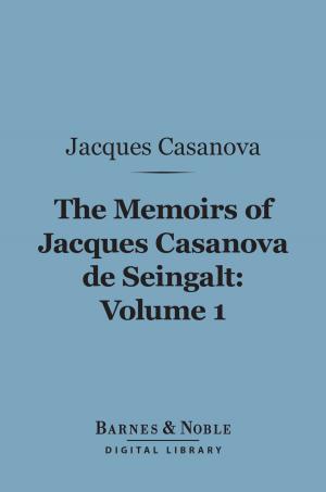 Book cover of The Memoirs of Jacques Casanova de Seingalt, Volume 1 (Barnes & Noble Digital Library)